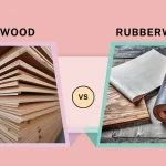 plywood vs rubberwood