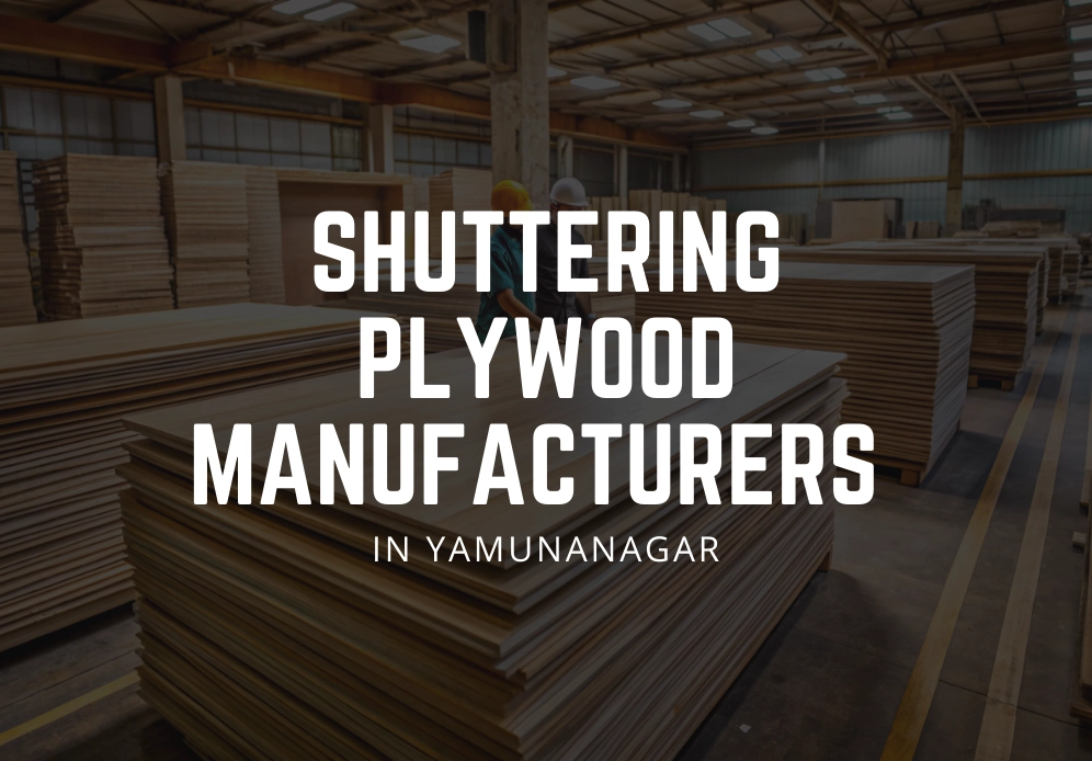 Shuttering Plywood Manufacturers in Yamunanagar